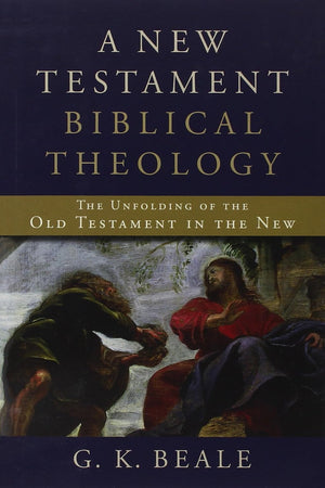 A New Testament Biblical Theology: The Unfolding of the Old Testament in the New