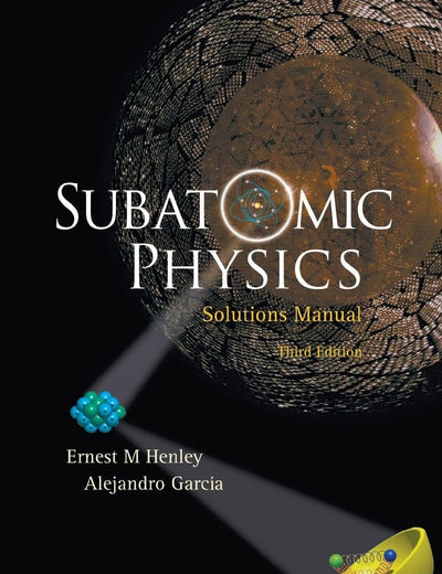 Subatomic Physics Solutions Manual (3Rd Edition)