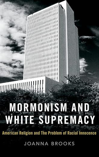 Mormonism and White Supremacy: American Religion and The Problem of Racial Innocence