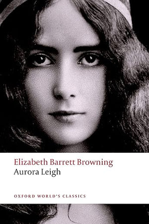 Aurora Leigh (Oxford World's Classics)
