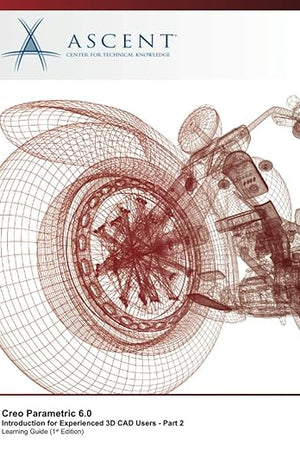Creo Parametric 6.0: Introduction for Experienced 3D CAD Users - Part 2