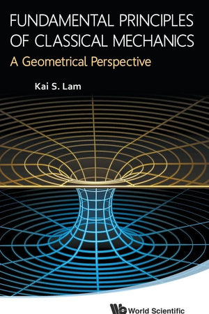 FUNDAMENTAL PRINCIPLES OF CLASSICAL MECHANICS: A GEOMETRICAL PERSPECTIVE