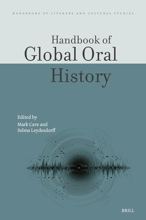 Handbook of Global Oral History (Handbooks of Literary and Cultural Studies, 3)