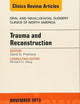 Trauma and Reconstruction, An Issue of Oral and Maxillofacial Surgery Clinics (Volume 25-4) (The Clinics: Dentistry, Volume 25-4)