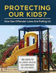 Protecting Our Kids?: How Sex Offender Laws Are Failing Us