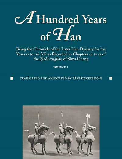 A Hundred Years of Han (vol.1): Being the Chronicle of the Later Han Dynasty for the Years 57 to 156 AD as Recorded in Chapters 44 to 53 of the Zizhi tongjian of Sima Guang (0)