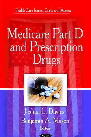 Medicare Part D and Prescription Drugs (Health Care Issues, Costs and Access)