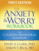 The Anxiety and Worry Workbook: The Cognitive Behavioral Solution