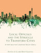 Local Officials and the Struggle to Transform Cities: A View from Post-Apartheid South Africa