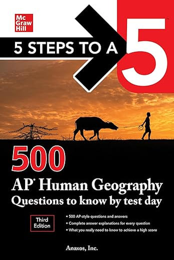 5 Steps to a 5: 500 AP Human Geography Questions to Know by Test Day, Third Edition (Mcgraw Hill's 500 Questions to Know by Test Day)