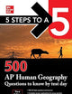 5 Steps to a 5: 500 AP Human Geography Questions to Know by Test Day, Third Edition (Mcgraw Hill's 500 Questions to Know by Test Day)