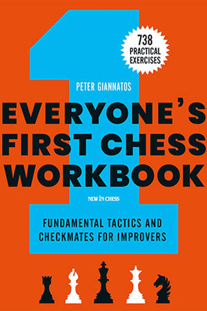 Everyone's First Chess Workbook: Fundamental Tactics and Checkmates for Improvers – 738 Practical Exercises