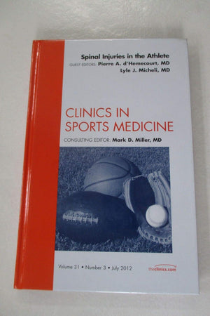Spinal Injuries in the Athlete, An Issue of Clinics in Sports Medicine (Volume 31-3) (The Clinics: Orthopedics, Volume 31-3)