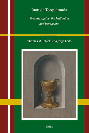 Juan de Torquemada: Tractate against the Midianites and Ishmaelites (Heterodoxia Iberica, 7)