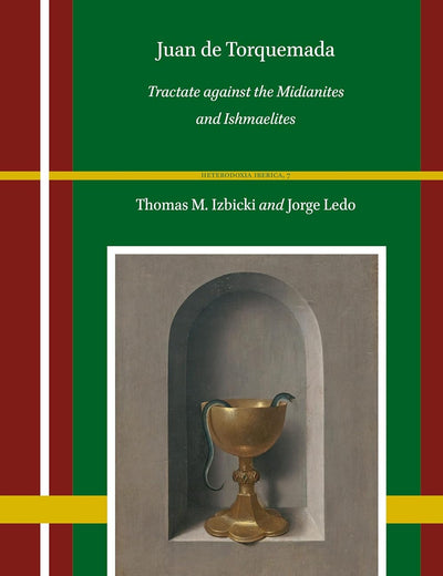 Juan de Torquemada: Tractate against the Midianites and Ishmaelites (Heterodoxia Iberica, 7)
