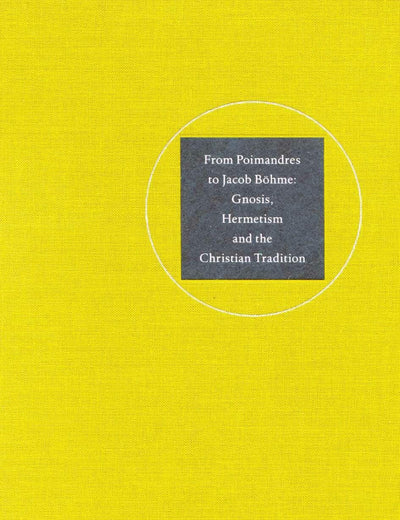 From 'Poimandres' to Jacob Böhme: Gnosis, Hermetism and the Christian Tradition