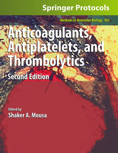 Anticoagulants, Antiplatelets, and Thrombolytics (Methods in Molecular Biology, 663)