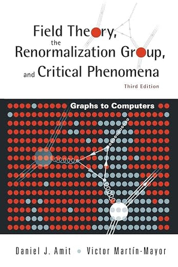 FIELD THEORY, THE RENORMALIZATION GROUP, AND CRITICAL PHENOMENA: GRAPHS TO COMPUTERS (3RD EDITION)