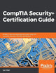 CompTIA Security+ Certification Guide: Master IT security essentials and exam topics for CompTIA Security+ SY0-501 certification