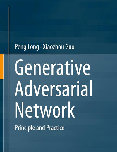 Generative Adversarial Network: Principle and Practice