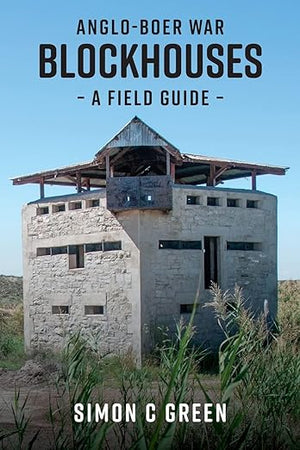 Anglo-Boer War Blockhouses - A Field Guide