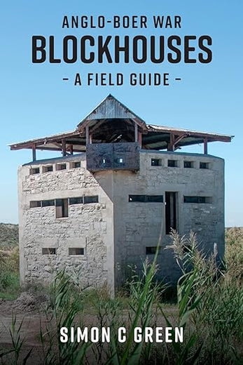 Anglo-Boer War Blockhouses - A Field Guide