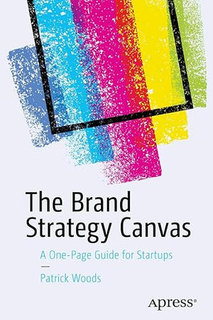 The Brand Strategy Canvas: A One-Page Guide for Startups