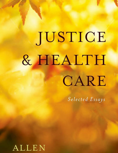 Justice and Health Care: Selected Essays