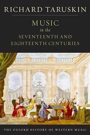 Music in the Seventeenth and Eighteenth Centuries: The Oxford History of Western Music
