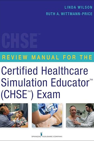 Review Manual for the Certified Healthcare Simulation Educator Exam