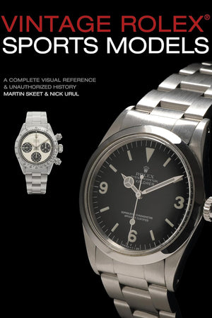 Vintage Rolex Sports Models, 4th Edition: A Complete Visual Reference & Unauthorized History