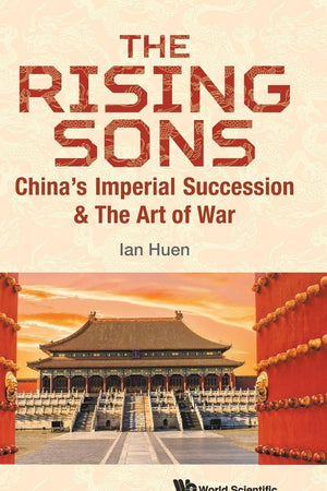 Rising Sons, The: China's Imperial Succession & The Art Of War