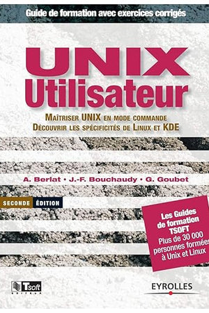 UNIX utilisateur: Maîtriser UNIX en mode commande. Découvrir les spécifités de Linux et KDE (French Edition)