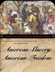 American Slavery, American Freedom