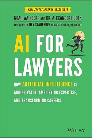AI For Lawyers: How Artificial Intelligence is Adding Value, Amplifying Expertise, and Transforming Careers