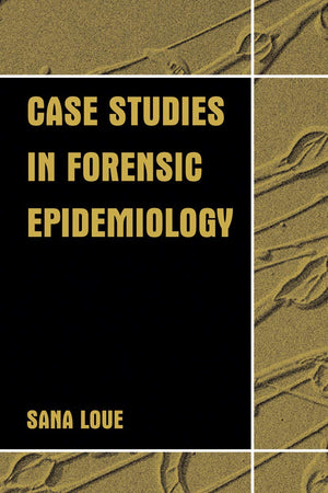 Case Studies in Forensic Epidemiology