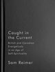 Caught in the Current: British and Canadian Evangelicals in an Age of Self-Spirituality (Advancing Studies in Religion, 14) (Volume 14)
