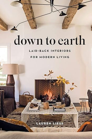 Down to Earth: Laid-back Interiors for Modern Living