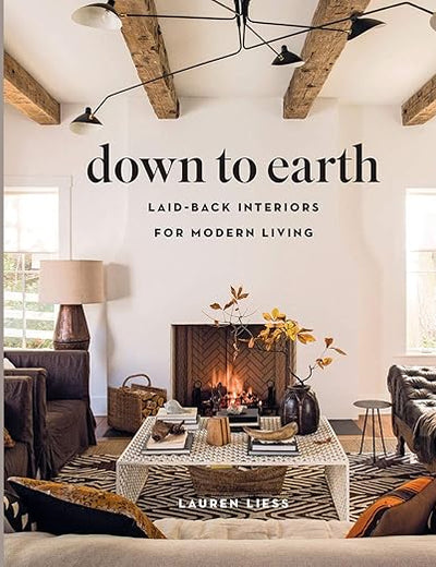 Down to Earth: Laid-back Interiors for Modern Living
