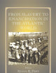From Slavery to Emancipation in the Atlantic World (Routledge Studies in Slave and Post-Slave Societies and Cultures)