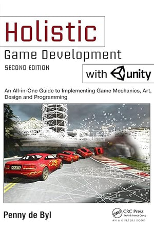 Holistic Game Development with Unity: An All-in-One Guide to Implementing Game Mechanics, Art, Design and Programming