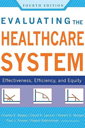 Evaluating the Healthcare System: Effectiveness, Efficiency, and Equity, Fourth Edition (Aupha/Hap Book)