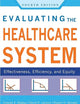 Evaluating the Healthcare System: Effectiveness, Efficiency, and Equity, Fourth Edition (Aupha/Hap Book)