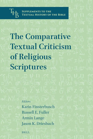 The Comparative Textual Criticism of Religious Scriptures (Supplements to the Textual History of the Bible, 8)