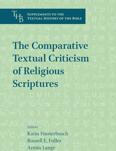 The Comparative Textual Criticism of Religious Scriptures (Supplements to the Textual History of the Bible, 8)
