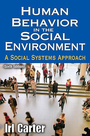 Human Behavior in the Social Environment: A Social Systems Approach (Modern Applications of Social Work Series)