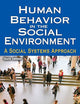 Human Behavior in the Social Environment: A Social Systems Approach (Modern Applications of Social Work Series)