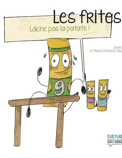 Les frites : Lâche pas la patate !