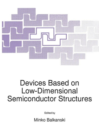 Devices Based on Low-Dimensional Semiconductor Structures (NATO Science Partnership Subseries: 3, 14)