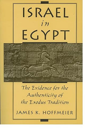 Israel in Egypt: The Evidence for the Authenticity of the Exodus Tradition
